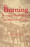 The Burning: Sheridan's Devastation of the Shenandoah Valley