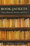 Book-Jackets: Their History, Forms, and Use