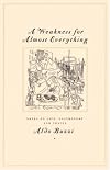 A Weakness for Almost Everything: Notes on Life, Gastronomy, and Travel