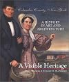A Visible Heritage: Columbia County, New York : A History in Art and Architecture