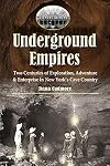 Underground Empires: Two Centuries of Exploration, Adventure & Enterprise in New York's Cave Country
