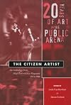 The Citizen Artist: 20 Years of Art in the Public Arena : An Anthology from High Performance Magazine 1978-1998 (Thinkin
