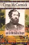 Cyrus McCormick and the Mechanical Reaper (American Business Leaders)