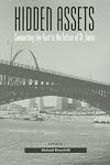 Hidden Assets: Connecting the Past to the Future of St. Louis