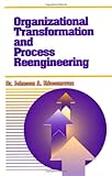 Organizational Transformation And Process Reengineering