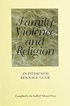 Family Violence and Religion: An Interfaith Resource Guide