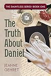 The Truth About Daniel (The Dauntless Series) (Volume 1)