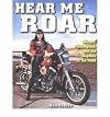 Hear Me Roar: Women, Motorcycles and the Rapture of the Road, New Ed.