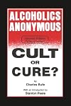 Alcoholics Anonymous: Cult or Cure?