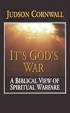 It's God's War: A Biblical View of Spiritual Warfare
