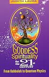 Goddess Spirituality for the 21st Century: From Kabbalah to Quantum Physics