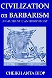Civilization Or Barbarism An Authentic Anthropology