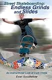 Street Skateboarding Endless Grinds And Slides An Instructional Look At Curb Tricks