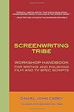 Screenwriting Tribe Workshop Handbook For Writing And Polishing Film And Tv Spec Scripts