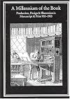 A Millennium of the Book: Production, Design and Illustration in Manuscript and Print, 900-1900