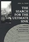 The Search for the Ultimate Sink: Urban Pollution in Historical Perspective (Series on Technology and the Environment)