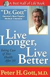 Live Longer, Live Better: Taking Care of Your Health After 50 (The Best Half of Life)
