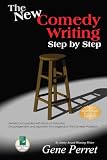 The New Comedy Writing Step By Step Revised And Updated With Words Of Instruction Encouragement And Inspiration From Legends Of The Comedy Profession