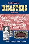 California Disasters 1800-1900: Firsthand Accounts of Fires, Shipwrecks, Floods, Earthquakes, and Other Historic California Tragedies
