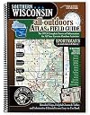 Southern Wisconsin All-Outdoors Atlas & Field Guide