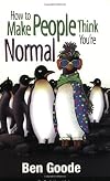 How to Make People Think You Are Normal (Truth about Life Humor Books)
