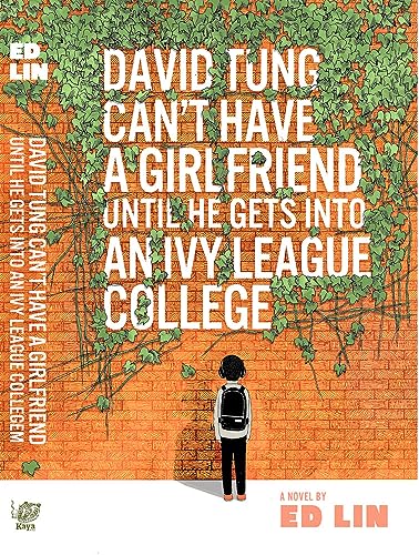 David Tung Can't Have a Girlfriend Unless He Gets Into an Ivy League College book cover