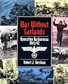 War Without Garlands: Barbarossa 1941/42