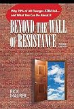 Beyond The Wall Of Resistance Why 70 Of All Changes Still Failand What You Can Do About It