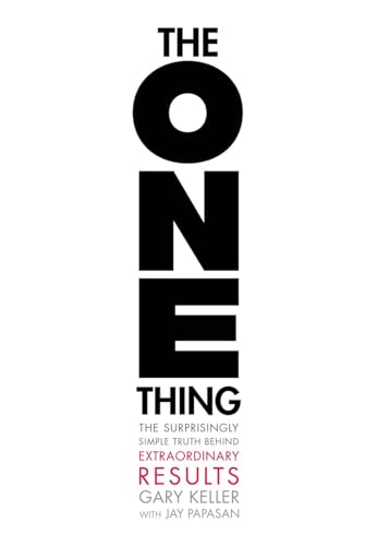 The ONE Thing — Gary Keller & Jay Papasan