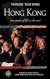 Travelers' Tales Guides HONG KONG : True Stories of Life on the Road