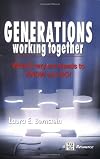 Generations Working Together... What Everyone Needs to Know and Do