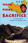 Wang Ping's Sacrifice and other stories of Christians in Communist China