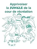 Apprivoiser La Jungle De La Cour De Recreation