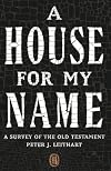 A House for My Name: A Survey of the Old Testament