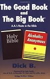 The Good Book and the Big Book: A.A.'s Roots in the Bible (Bridge Builders Edition)