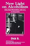 New Light on Alcoholism: God, Sam Shoemaker, and A.A. (2d ed.)