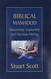 Biblical Manhood: Masculinity, Leadership and Decision Making