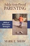 Addiction-Proof Parenting: Biblical Prevention Strategies