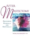 After Mastectomy: Healing Physically and Emotionally