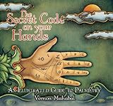 The Secret Code On Your Hands An Illustrated Guide To Palmistry