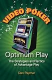 Video Poker Optimum Play The Strategies And Tactics Of Advantage Play