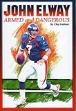 John Elway Armed Dangerous Revised And Updated To Include 1997 Super Bowl Season