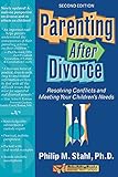 Parenting After Divorce Resolving Conflicts And Meeting Your Childrens Needs Rebuilding Books