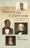 Slavery in the courtroom : an annotated bibliography of American cases