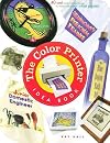 The Color Printer Idea Book : 40 Really Cool and Useful Projects to Make with Any Color Printer!