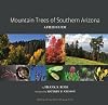 Mountain Trees of Southern Arizona: A Field Guide