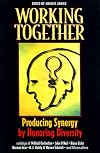 Working Together: Producing Synergy by Honoring Diversity