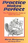Practice Makes Perfect!: The Professional's Guide to Sales Success
