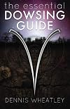 The Essential Dowsing Guide