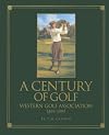 A Century of Golf: Western Golf Association 1899-1999